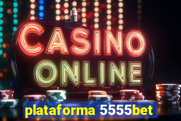 plataforma 5555bet